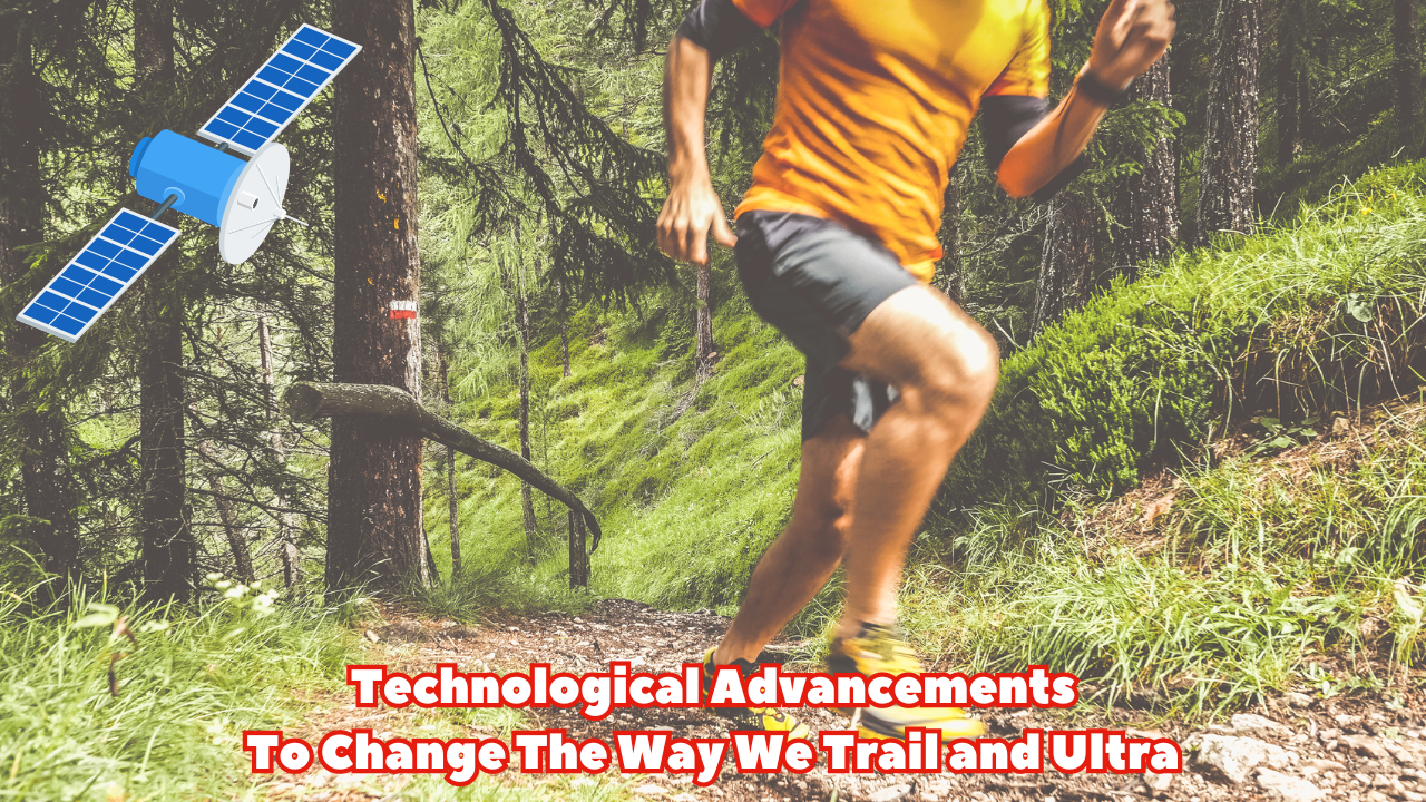 Technological Advancements To Change The Way We Trail and Ultra